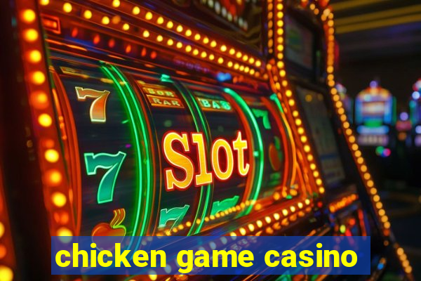 chicken game casino