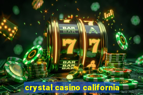 crystal casino california