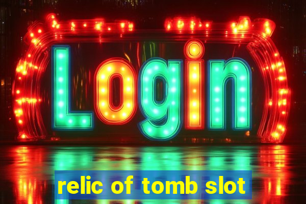 relic of tomb slot