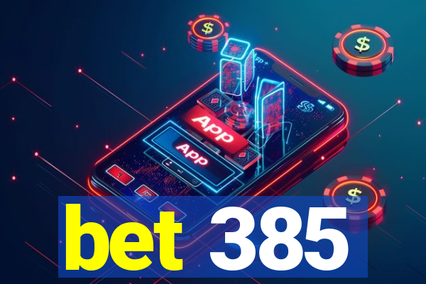 bet 385