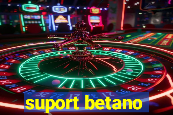 suport betano