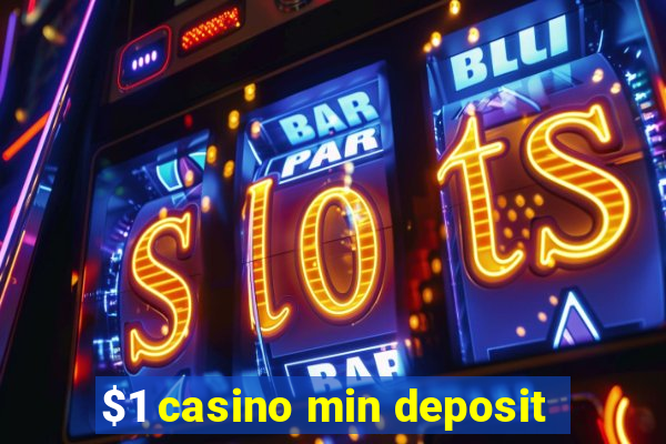 $1 casino min deposit