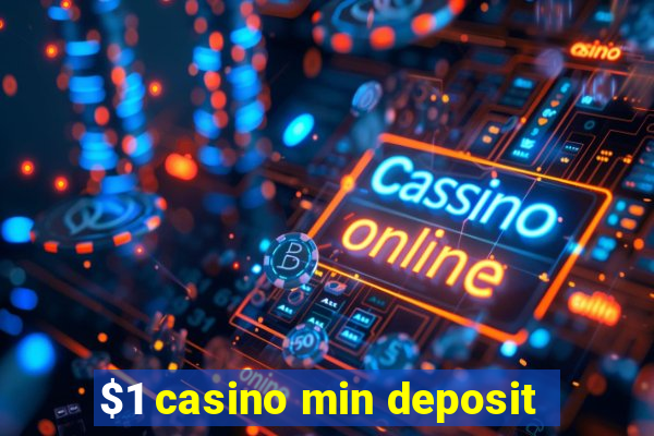 $1 casino min deposit