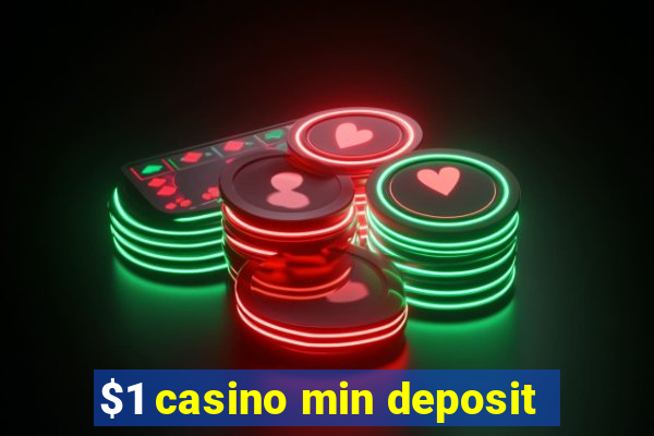 $1 casino min deposit