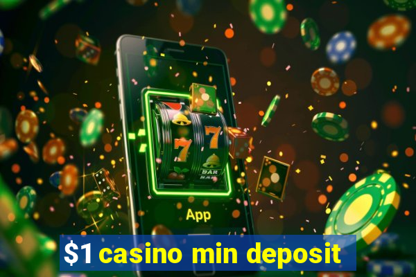 $1 casino min deposit