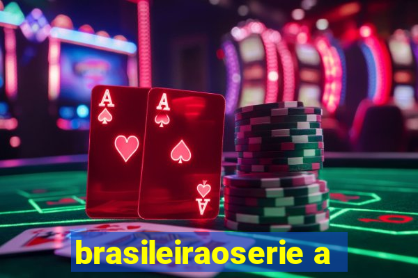 brasileiraoserie a