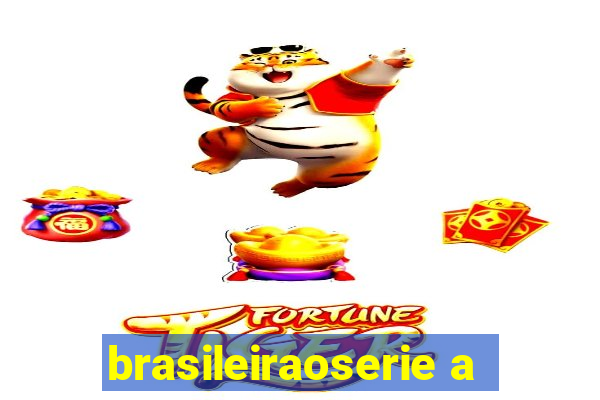 brasileiraoserie a