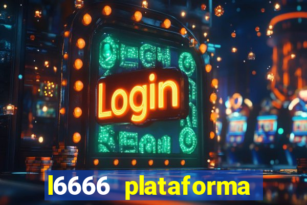 l6666 plataforma paga mesmo