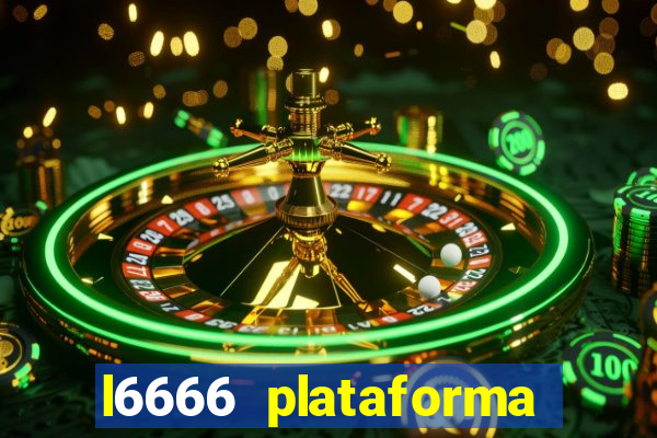 l6666 plataforma paga mesmo