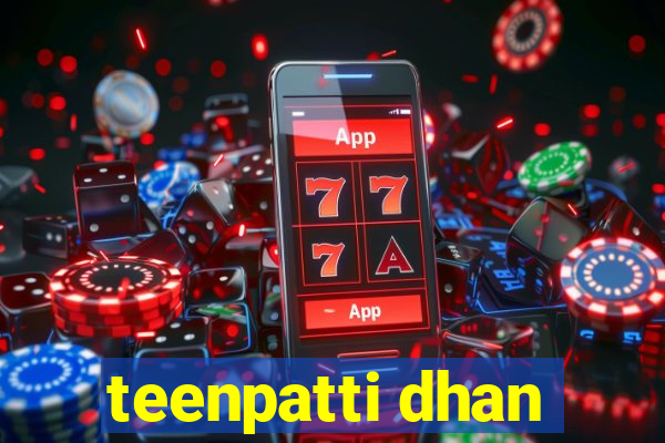 teenpatti dhan