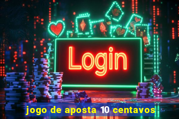 jogo de aposta 10 centavos