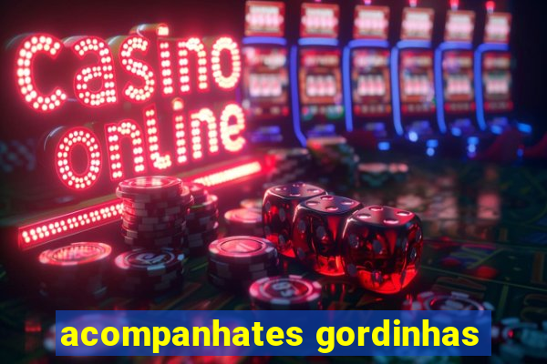 acompanhates gordinhas