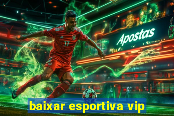 baixar esportiva vip