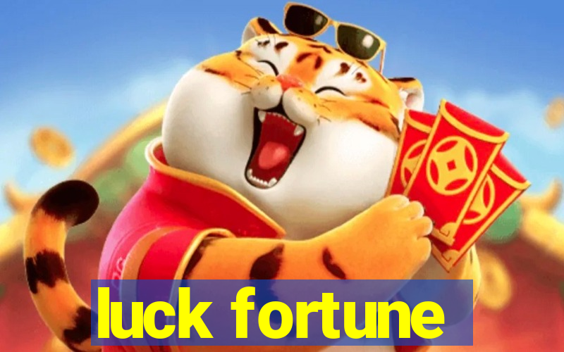 luck fortune