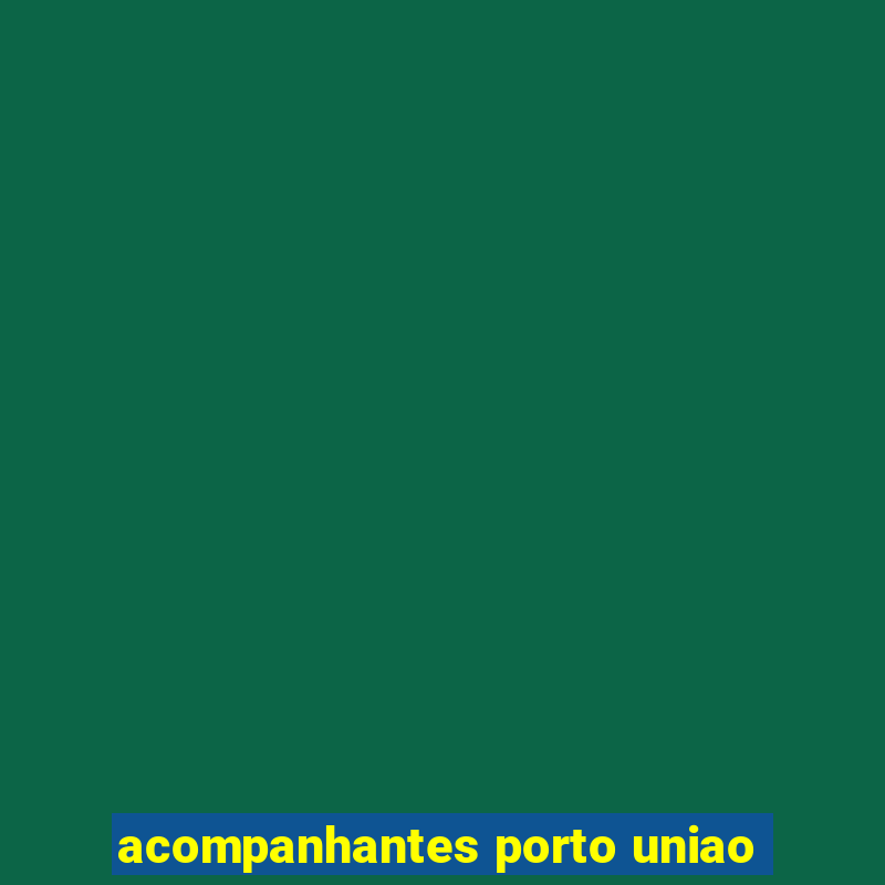 acompanhantes porto uniao