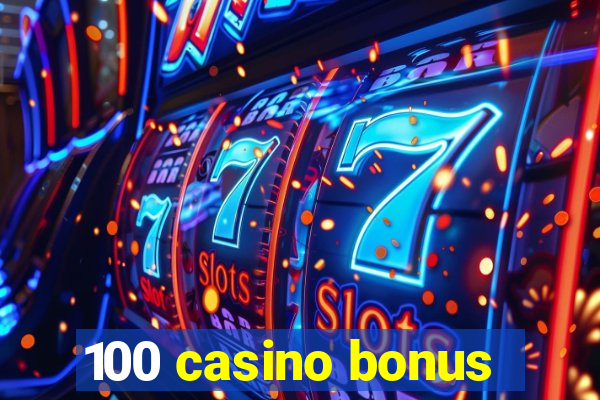 100 casino bonus