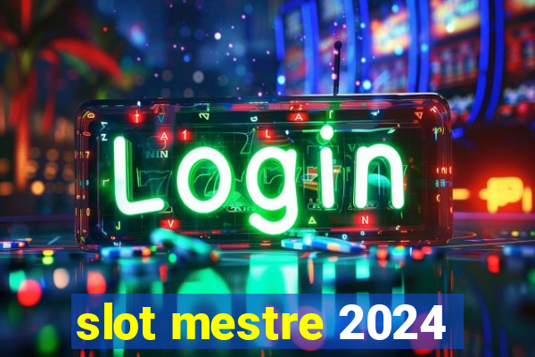 slot mestre 2024