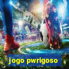 jogo pwrigoso