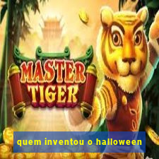 quem inventou o halloween