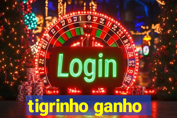 tigrinho ganho