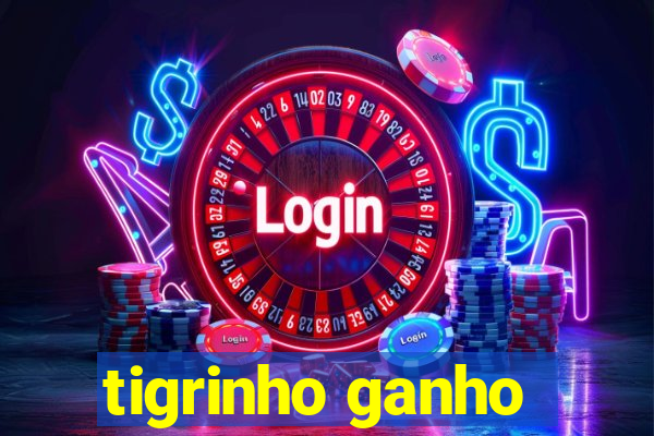 tigrinho ganho