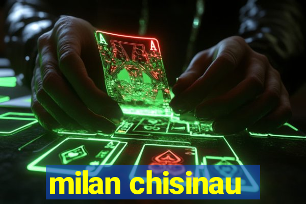 milan chisinau