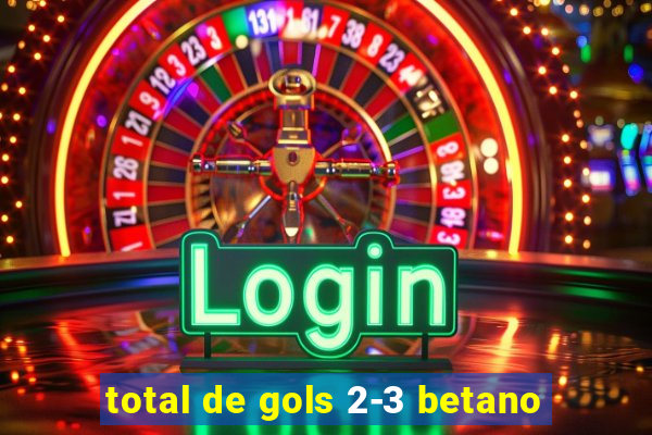 total de gols 2-3 betano