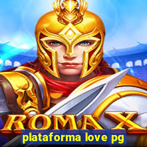 plataforma love pg