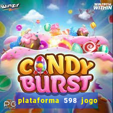 plataforma 598 jogo é confiável