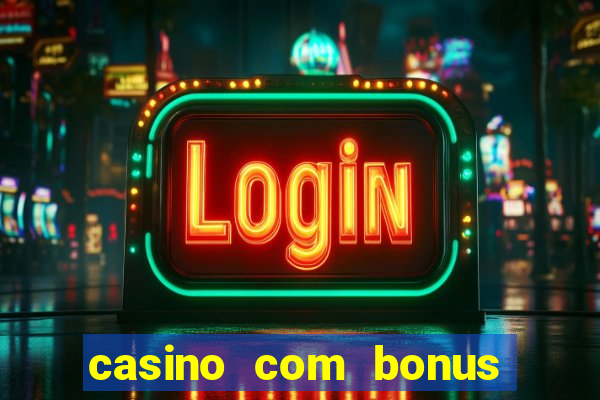 casino com bonus sem deposito