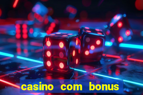 casino com bonus sem deposito