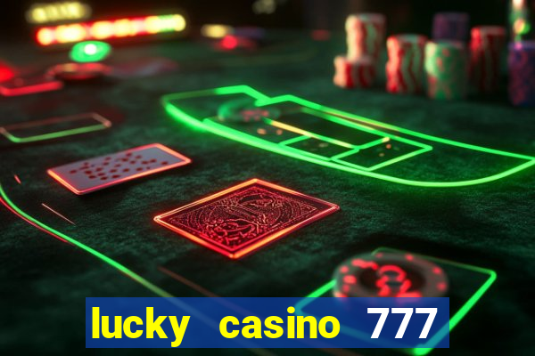 lucky casino 777 real cash