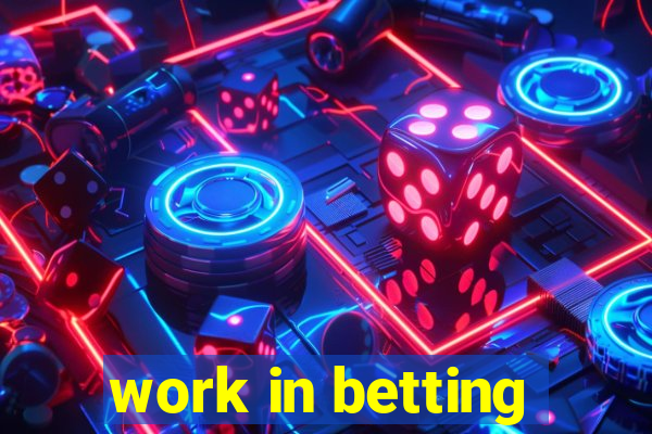 work in betting