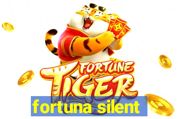 fortuna silent