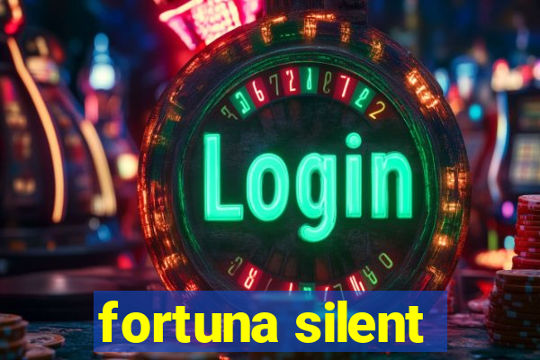 fortuna silent