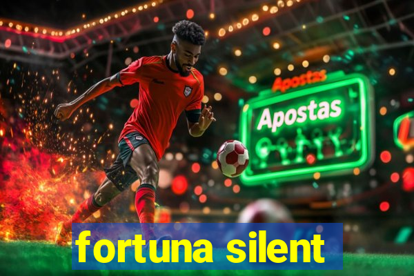 fortuna silent