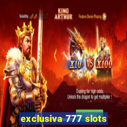 exclusiva 777 slots