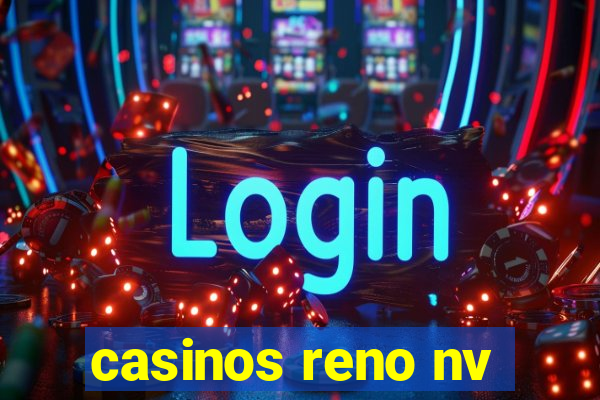 casinos reno nv