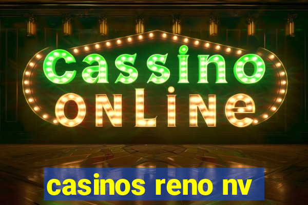 casinos reno nv