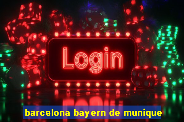 barcelona bayern de munique