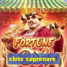 slots suprenare