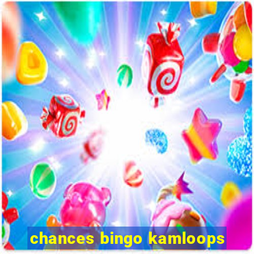 chances bingo kamloops