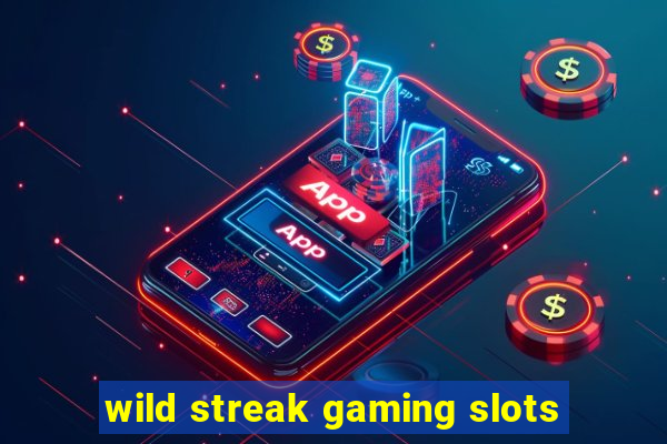 wild streak gaming slots