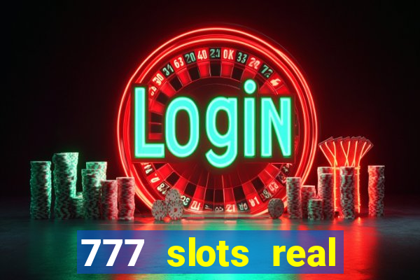 777 slots real cash game