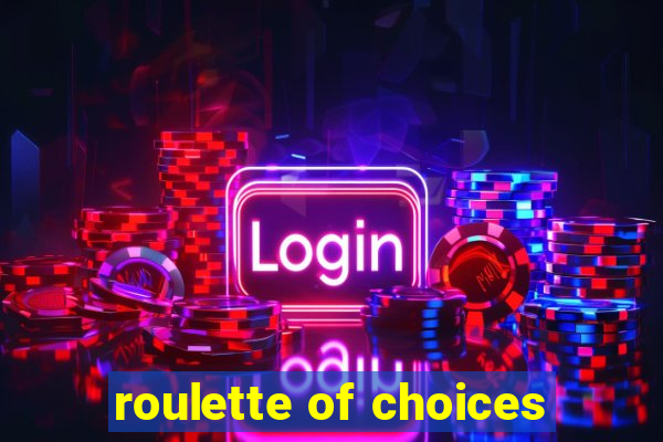 roulette of choices