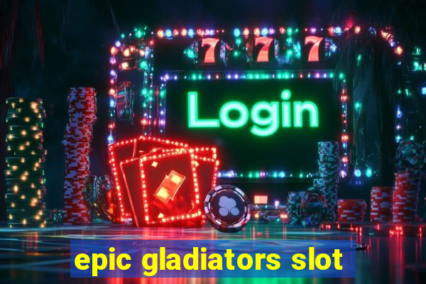 epic gladiators slot