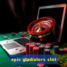 epic gladiators slot