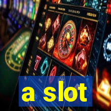 a slot