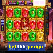 bet365茅perigoso