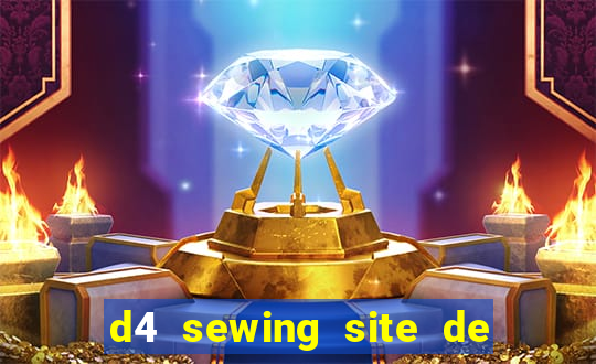 d4 sewing site de relacionamento login entrar